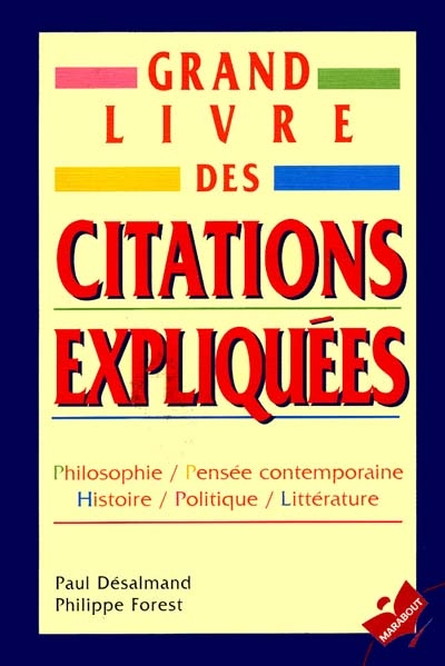 Le grand livre des citations expliquées : philosophie, Pensée contemporaine, Histoire, Politique, Littérature