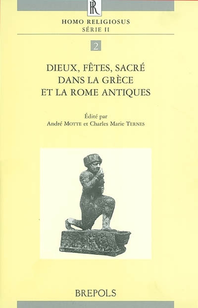 Dieux, fêtes, sacré dans la Grèce et la Rome antiques : actes du colloque, Luxembourg, 24-26 oct. 1999