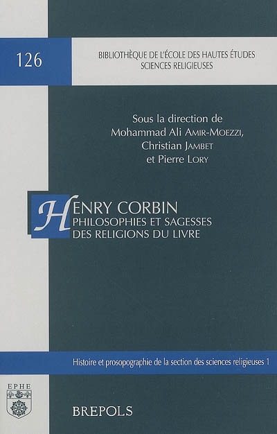 Henry Corbin, philosophies et sagesses des religions du Livre : actes du Colloque Henry Corbin, Sorbonne, les 6-8 novembre 2003