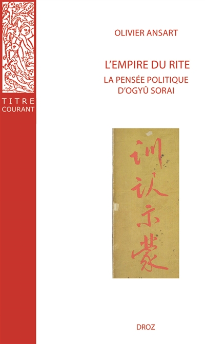 L'empire du rite : la pensée politique d'Ogyû Sorai : Japon 1666-1728