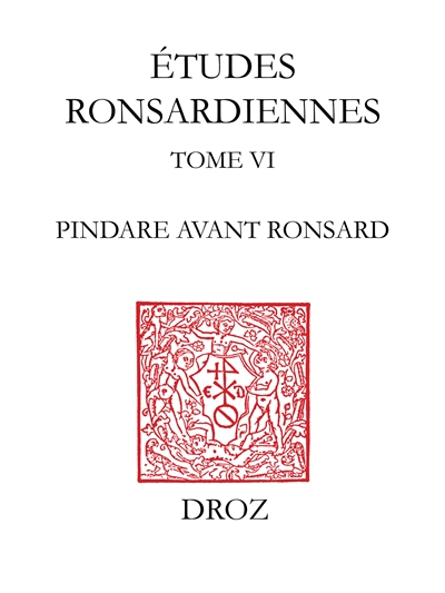 Pindare avant Ronsard : de l'émergence du grec à la publication des "Quatre premiers livres des Odes" de Ronsard