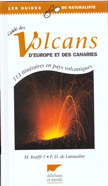 Guide des volcans d'Europe et des Canaries : 113 itinéraires en pays volcaniques