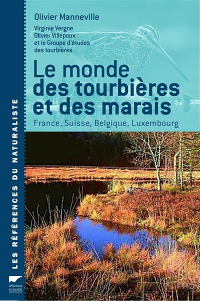 Le monde des tourbières et des marais : France, Suisse, Belgique et Luxembourg