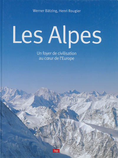Les Alpes : un foyer de civilisation au coeur de l'Europe