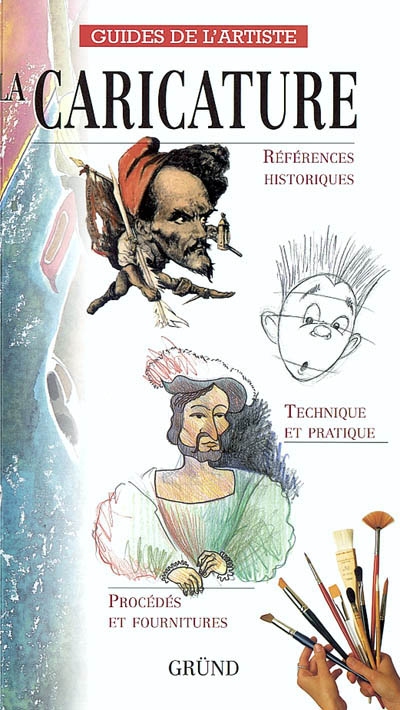 La caricature : références historiques, techniques et pratique, procédés et fournitures