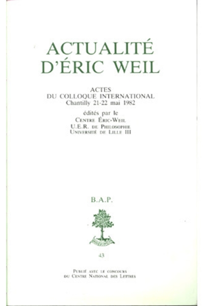 Actualité d'Éric Weil : actes du Colloque international, Chantilly, 21-22 mai 1982