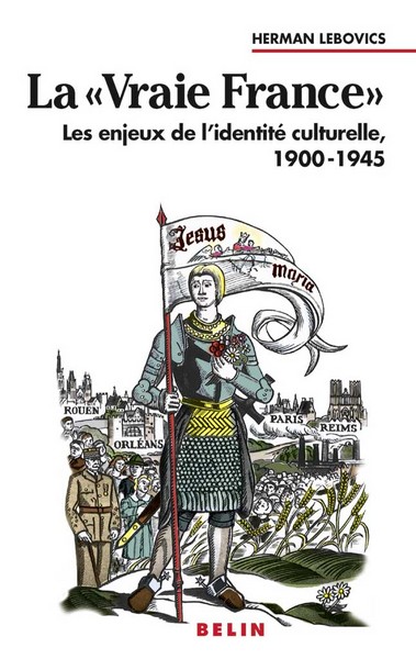 La vraie France : les enjeux de l'identité culturelle, 1900-1945