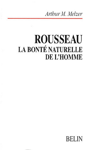 Rousseau : la bonté naturelle de l'homme : essai sur le système de pensée de Rousseau