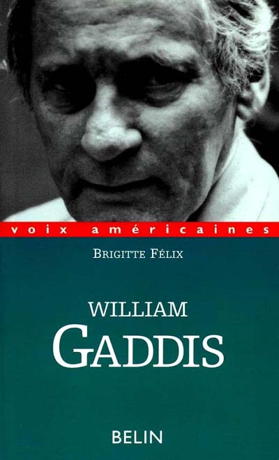William Gaddis : l'alchimie de l'écriture