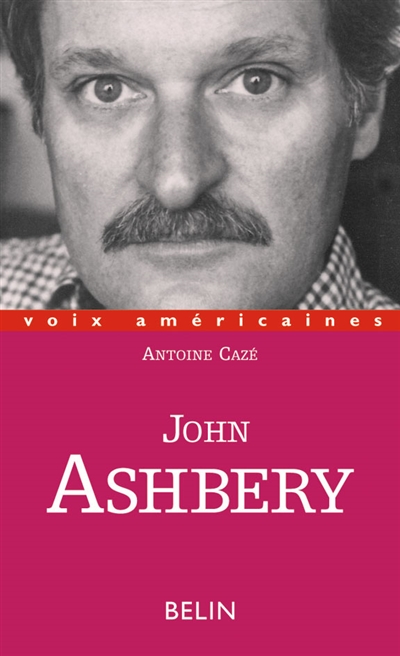 John Ashbery : à contre-voix de l'Amérique