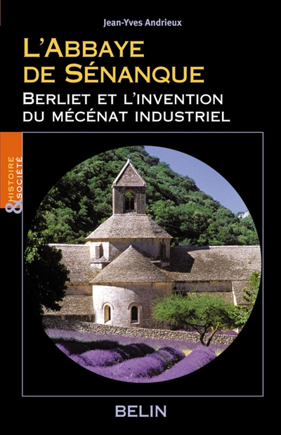 L'abbaye de Sénanque : Berliet et l'invention du mécénat industriel
