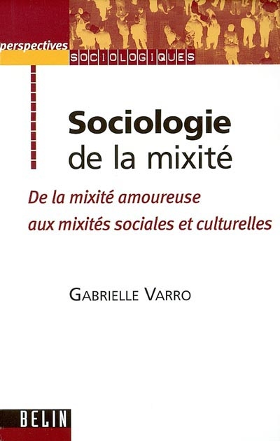 Sociologie de la mixité : de la mixité amoureuse aux mixités sociales et culturelles