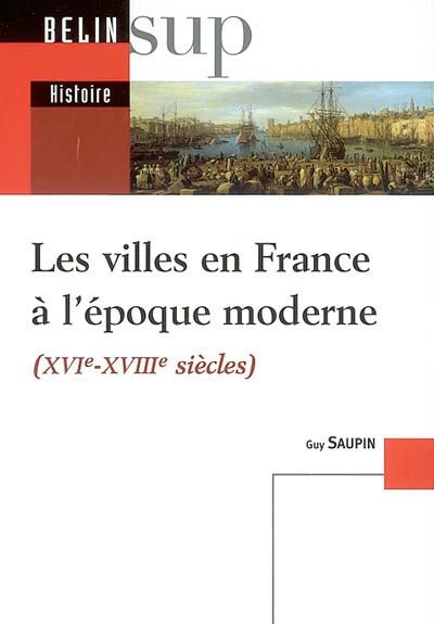 Les villes en France à l'époque moderne (XVIe-XVIIIe siècles)