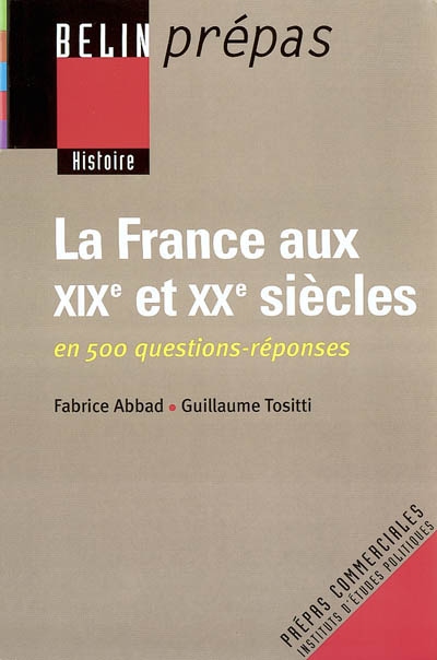 La France aux XIXe et XXe siècles en 500 questions-réponses