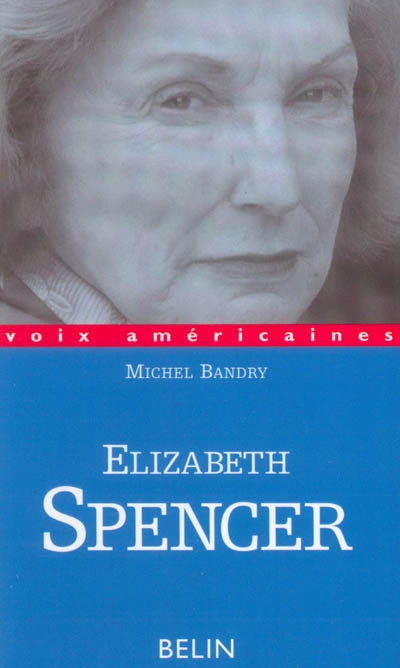 Elizabeth Spencer : du Sud au monde