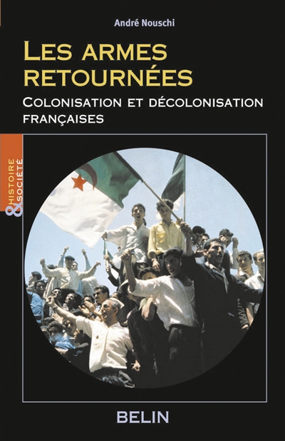 Les armes retournées : colonisation et décolonisation françaises / : essai