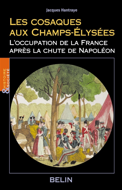 Les Cosaques aux Champs-Élysées : l'occupation de la France après la chute de Napoléon