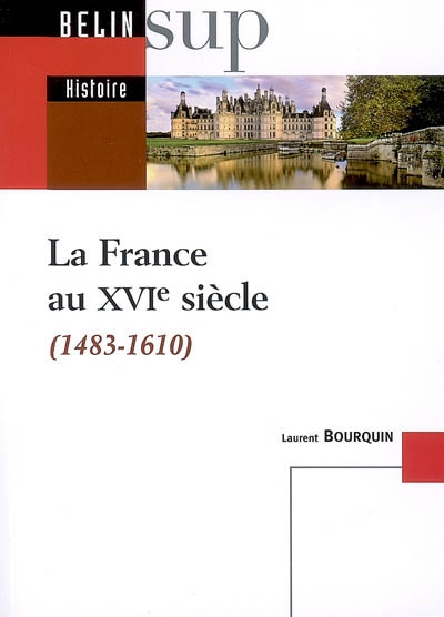 Le France au XVIe siècle (1483-1610)