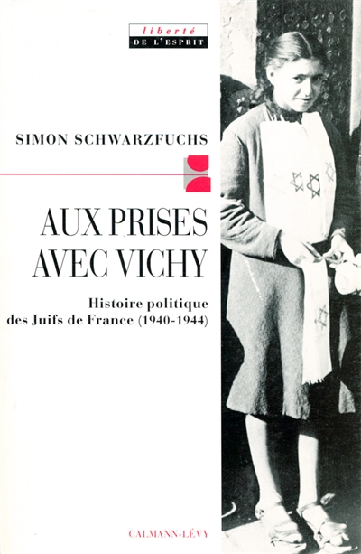 Aux prises avec Vichy : histoire politique des Juifs de France (1940-1944)