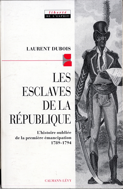 Les esclaves de la République : l'histoire de la première abolition, 1789-1794