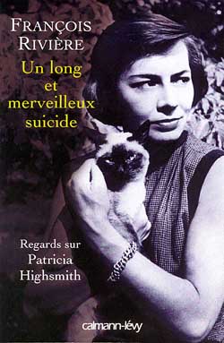 Un long et merveilleux suicide : une vie de Patricia Highsmith