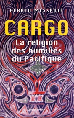 Cargo, la religion des humiliés du Pacifique