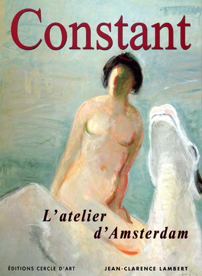 Constant : l'atelier d'Amsterdam