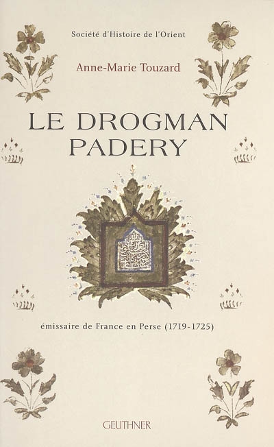 Le drogman Padery : émissaire de France en Perse, 1719-1725