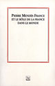 Pierre Mendès France et le rôle de la France dans le monde : colloque...à l'Assemblée nationale les 10 et 11 janvier 1991