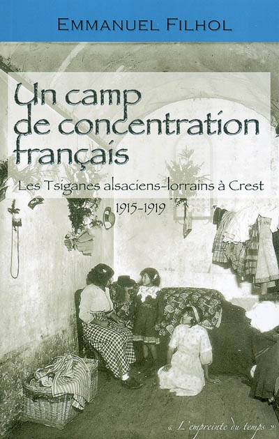 Un camp de concentration français : les Tsiganes alsaciens-lorrains à Crest, 1915-1919