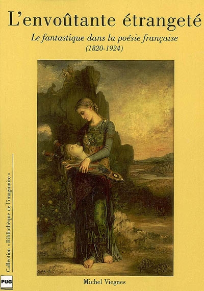 L'envoûtante étrangeté : le fantastique dans la poésie française, 1820-1924