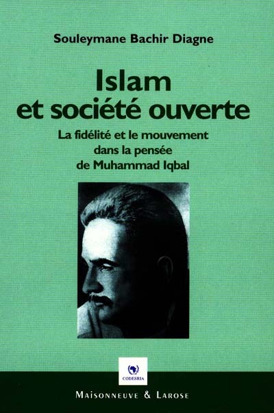 Islam et société ouverte : la fidélité et le mouvement dans la philosophie de Muhammad Iqbal