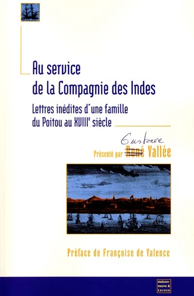 Au service de la Compagnie des Indes : lettres inédites d'une famille du Poitou au XVIIIe siècle, les Renault de Saint-Germain