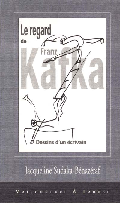 Le regard de Franz Kafka, dessins d'un écrivain