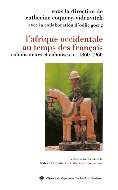L'Afrique occidentale au temps des Français : colonisateurs et colonisés (c. 1860-1960)