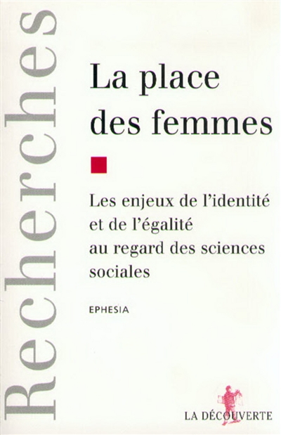 La place des femmes : les enjeux de l'identité et de l'égalité au regard des sciences sociales : [colloque international de recherche, Paris, mars 1995]