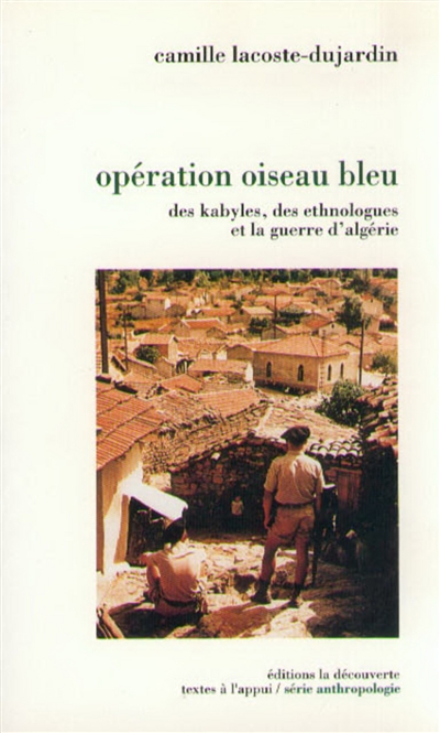 Opération "oiseau bleu" : des Kabyles, des ethnologues et la guerre en Algérie