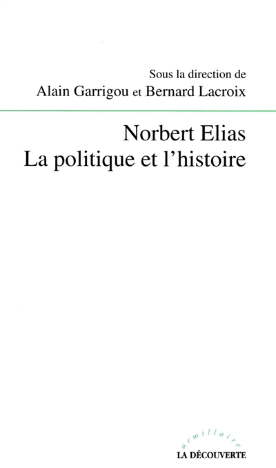 Norbert Elias, la politique et l'histoire : [actes du colloque, Paris, 7-8 avril 1994]
