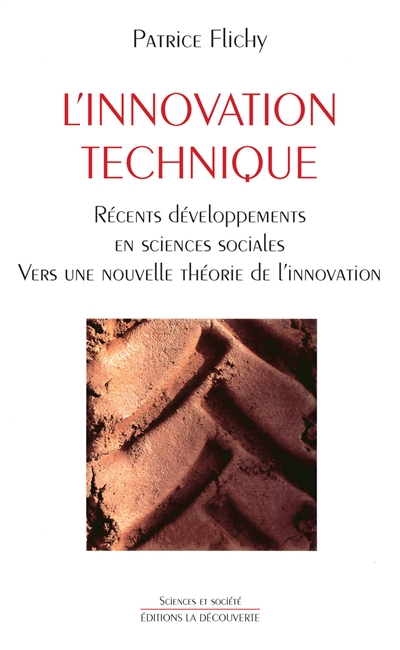L'innovation technique : récents développements en sciences sociales, vers une nouvelle théorie de l'innovation