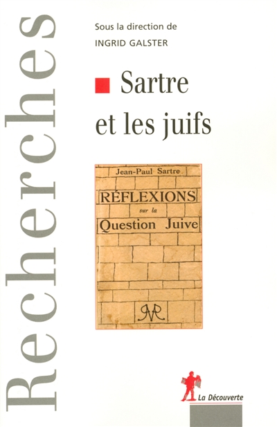 Sartre et les Juifs : actes du colloque international organisé à la Maison Heinrich-Heine, Cité internationale universitaire de Paris, les 19 et 20 juin 2003