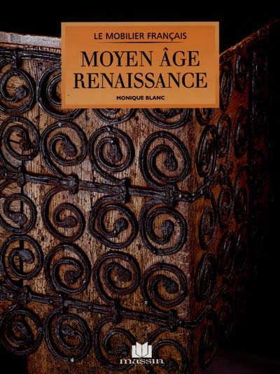 Le mobilier français : Moyen Age, Renaissance