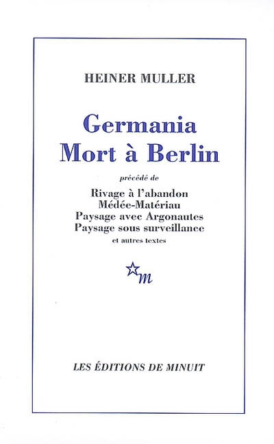 Germania Mort à Berlin : [et autres textes]