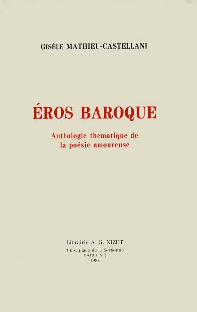 Eros baroque : anthologie de la poésie amoureuse baroque, 1570-1620