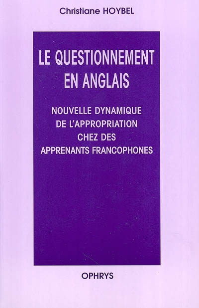 Le questionnement en anglais : nouvelle dynamique de l'appropriation chez les apprenants francophones
