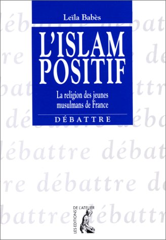 L'islam positif : la religion des jeunes musulmans de France