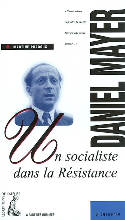 Daniel Mayer : un socialiste dans la Résistance