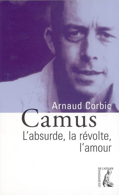 Camus, l'absurde, la révolte, l'amour