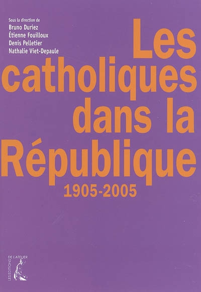 Les catholiques dans la République, 1905-2005
