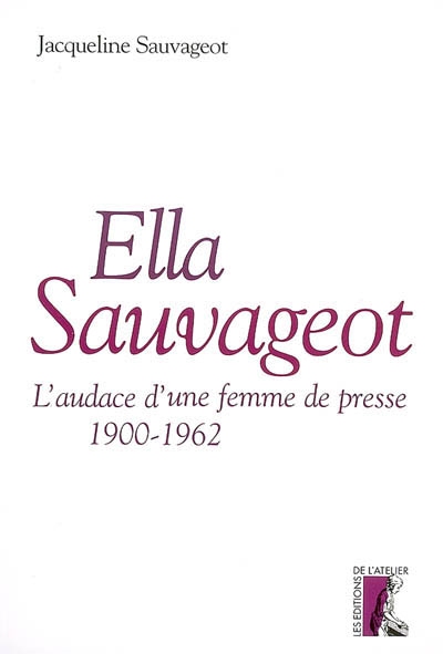 Ella Sauvageot : l'audace d'une femme de presse
