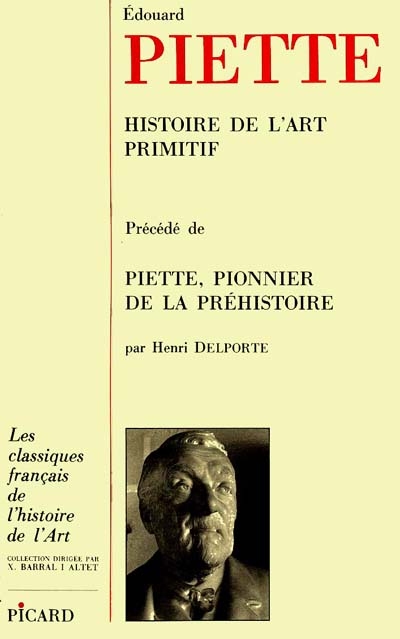 Histoire de l'art primitif (Précédé de) Piette, pionnier de la préhistoire